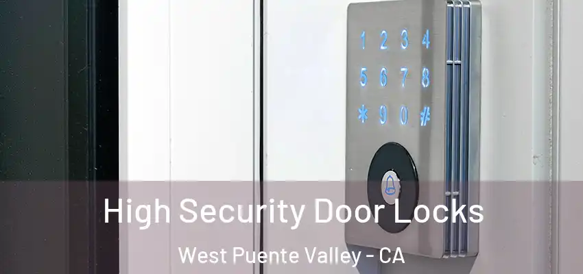  High Security Door Locks West Puente Valley - CA