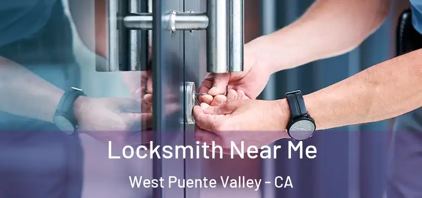  Locksmith Near Me West Puente Valley - CA